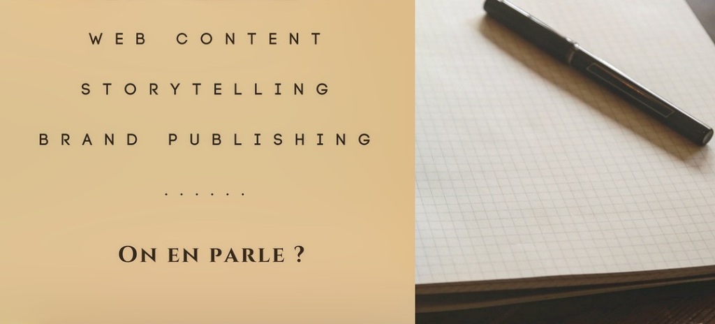Web content, storytelling, brand publishing … on en parle ?